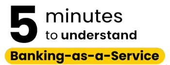 5 minutes to understand Banking-as-a-Service