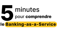 5minutes pour comprendre le Banking-as-a-Service