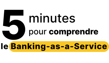 5 minutes pour comprendre le Banking-as-a-Service